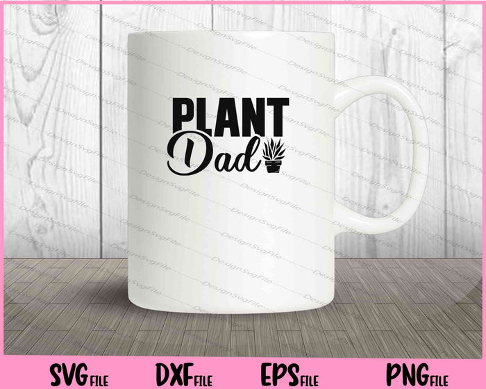 Plant Dad Svg Cutting Printable Files  - Premium Cutting Files in SVG, PNG & EPS Formats - Premium SVG Cutting Files for Crafts