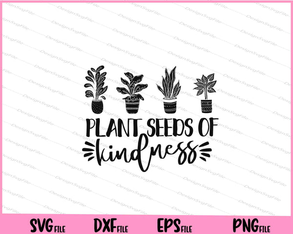 Plant Seeds of Kindness svg