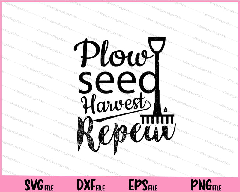 Plow Seed Harvest Repeat Svg Cutting Printable Files  - Premium Cutting Files in SVG, PNG & EPS Formats - Premium SVG Cutting Files for Crafts