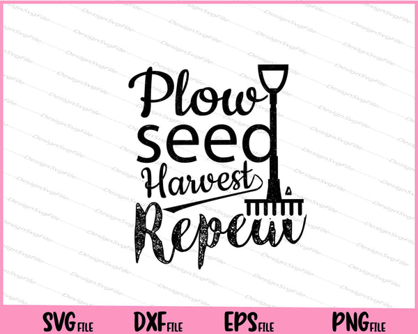 Plow Seed Harvest Repeat svg