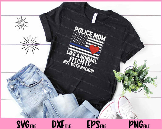 Police Mom Like A Normal Mom But With Backup Svg Cutting Printable File  - Premium Cutting Files in SVG, PNG & EPS Formats - Premium SVG Cutting Files for Crafts