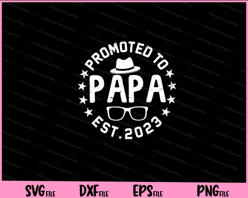 Promoted to papa Est 2023 Father Day svg
