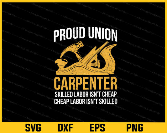 Proud Union Carpenter Skilled Labor Isn’t Cheap Svg Cutting Printable File  - Premium Cutting Files in SVG, PNG & EPS Formats - Premium SVG Cutting Files for Crafts