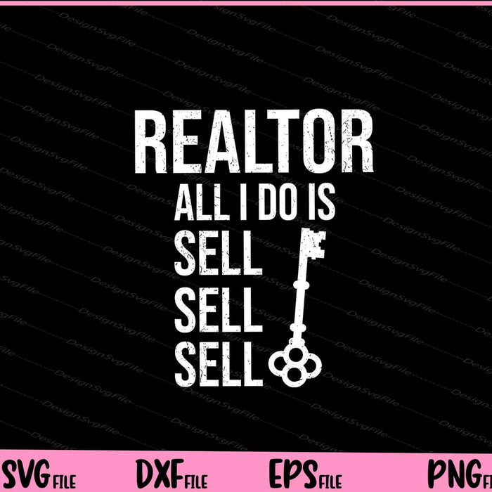 Realtor All I do is Sell sell Sell Svg Cutting Printable Files  - Premium Cutting Files in SVG, PNG & EPS Formats - Premium SVG Cutting Files for Crafts