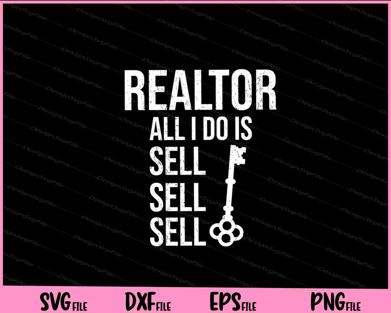 Realtor All I do is Sell sell Sell Svg Cutting Printable Files  - Premium Cutting Files in SVG, PNG & EPS Formats - Premium SVG Cutting Files for Crafts