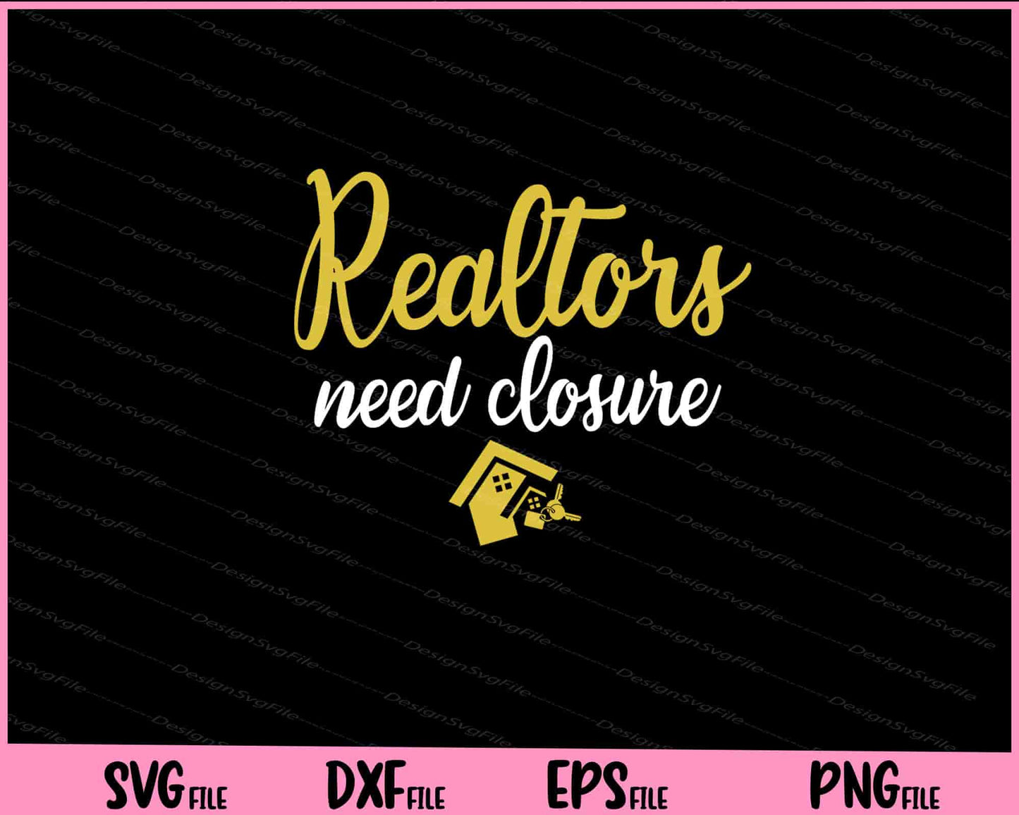 Realtors Need Closure funny Svg Cutting Printable Files  - Premium Cutting Files in SVG, PNG & EPS Formats - Premium SVG Cutting Files for Crafts