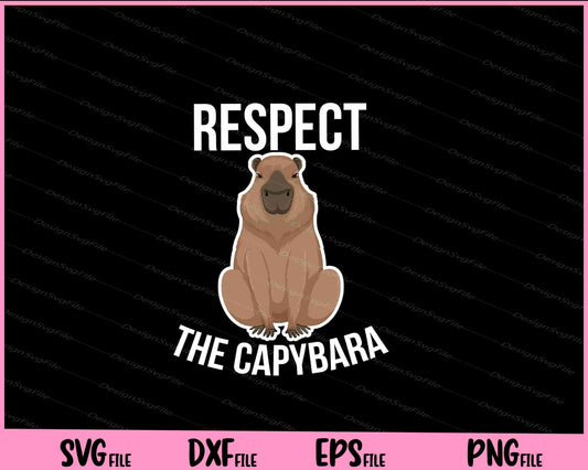 Respect the Capybara Svg Cutting Printable Files  - Premium Cutting Files in SVG, PNG & EPS Formats - Premium SVG Cutting Files for Crafts