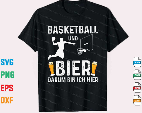 Basketball Und Bier Darum Bin Ich Hier t shirt