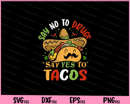 Say No To Trugs say yes to tacos Cinco de Mayo Svg Cutting Printable Files  - Premium Cutting Files in SVG, PNG & EPS Formats - Premium SVG Cutting Files for Crafts