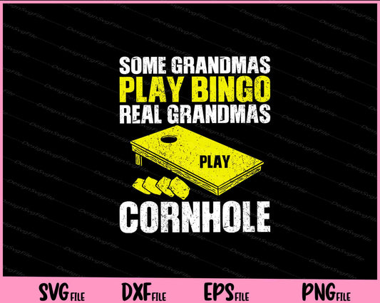 Some Grandmas play Bingo real grandmas Play Cornhole Svg Cutting Printable Files  - Premium Cutting Files in SVG, PNG & EPS Formats - Premium SVG Cutting Files for Crafts