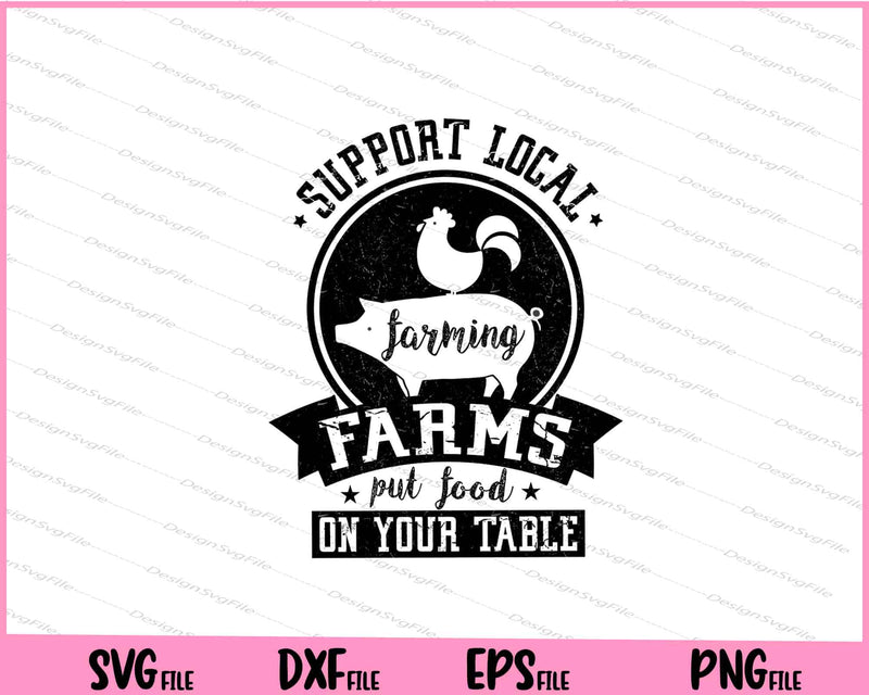 Support Local Farming Farms put Food Svg Cutting Printable Files  - Premium Cutting Files in SVG, PNG & EPS Formats - Premium SVG Cutting Files for Crafts