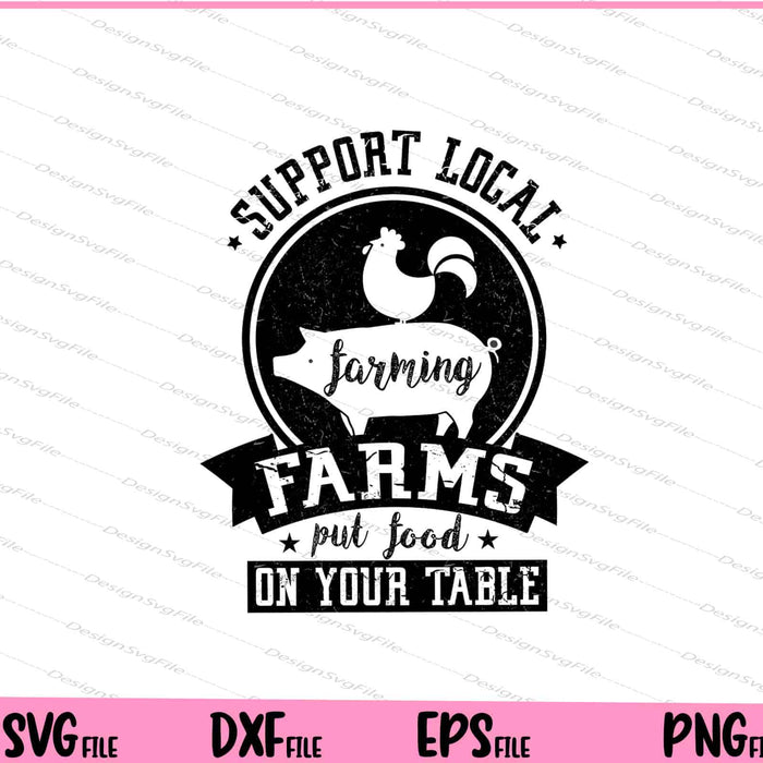 Support Local Farming Farms put Food Svg Cutting Printable Files  - Premium Cutting Files in SVG, PNG & EPS Formats - Premium SVG Cutting Files for Crafts