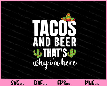 Tacos and Beer that’s why I'm here Cinco De Mayo Svg Cutting Printable Files  - Premium Cutting Files in SVG, PNG & EPS Formats - Premium SVG Cutting Files for Crafts