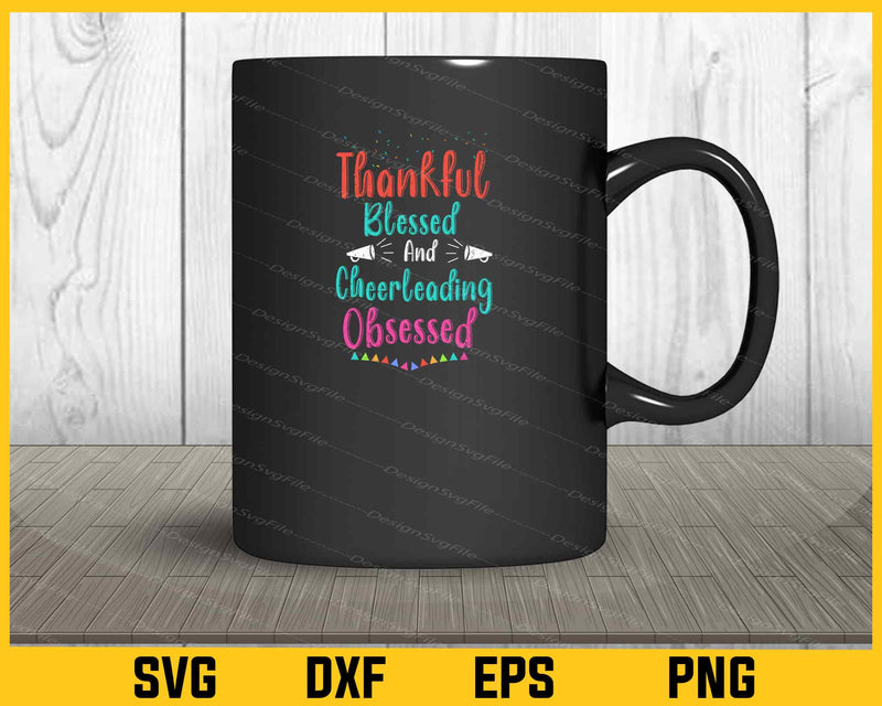 Thankful Blessed And Cheerleading Obsessed mug