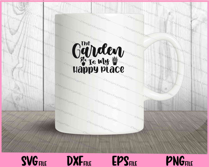 The Garden Is My Happy Place Svg Cutting Printable Files  - Premium Cutting Files in SVG, PNG & EPS Formats - Premium SVG Cutting Files for Crafts