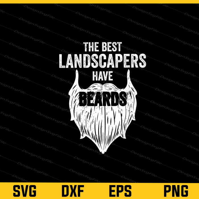 The Best Landscapers Have Beards Svg Cutting Printable File  - Premium Cutting Files in SVG, PNG & EPS Formats - Premium SVG Cutting Files for Crafts