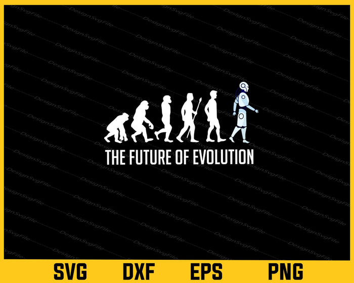 The Future Of Evolution Svg Cutting Printable File  - Premium Cutting Files in SVG, PNG & EPS Formats - Premium SVG Cutting Files for Crafts