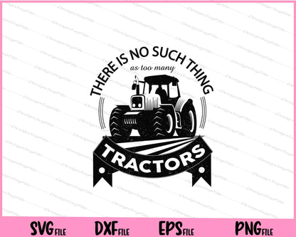 There is No such Thing as Too Many Tractors Svg Cutting Printable Files  - Premium Cutting Files in SVG, PNG & EPS Formats - Premium SVG Cutting Files for Crafts