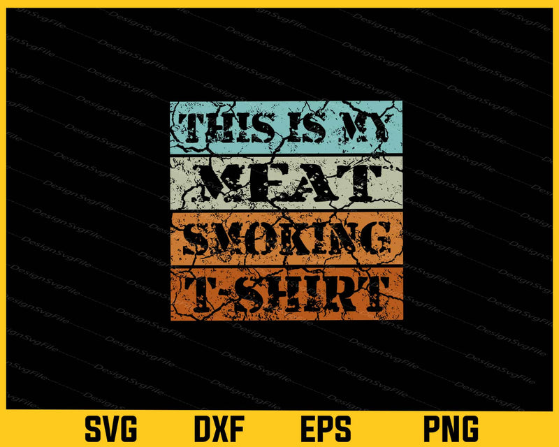 This Is My Meat Smoking Svg Cutting Printable File  - Premium Cutting Files in SVG, PNG & EPS Formats - Premium SVG Cutting Files for Crafts