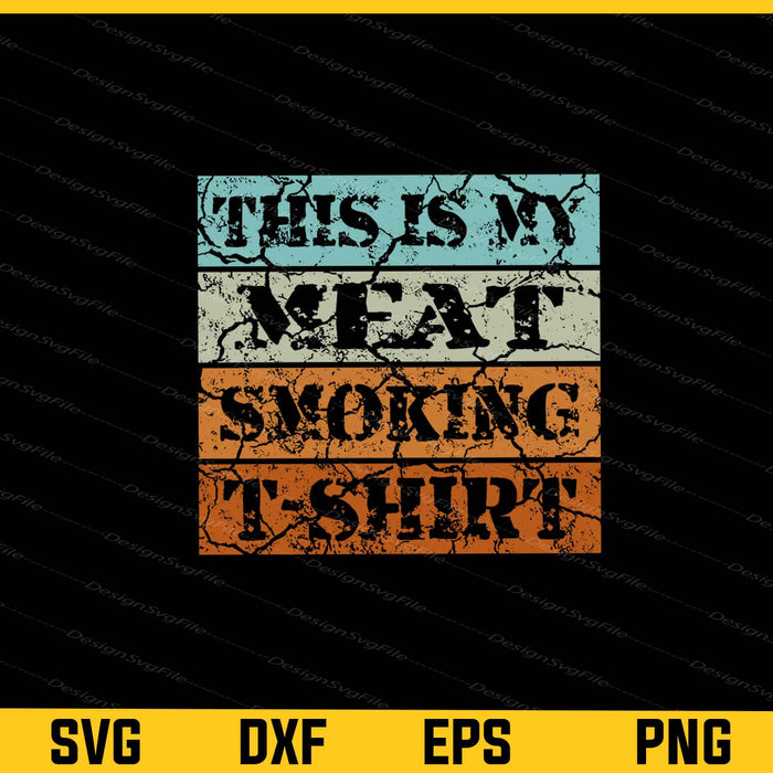 This Is My Meat Smoking Svg Cutting Printable File  - Premium Cutting Files in SVG, PNG & EPS Formats - Premium SVG Cutting Files for Crafts