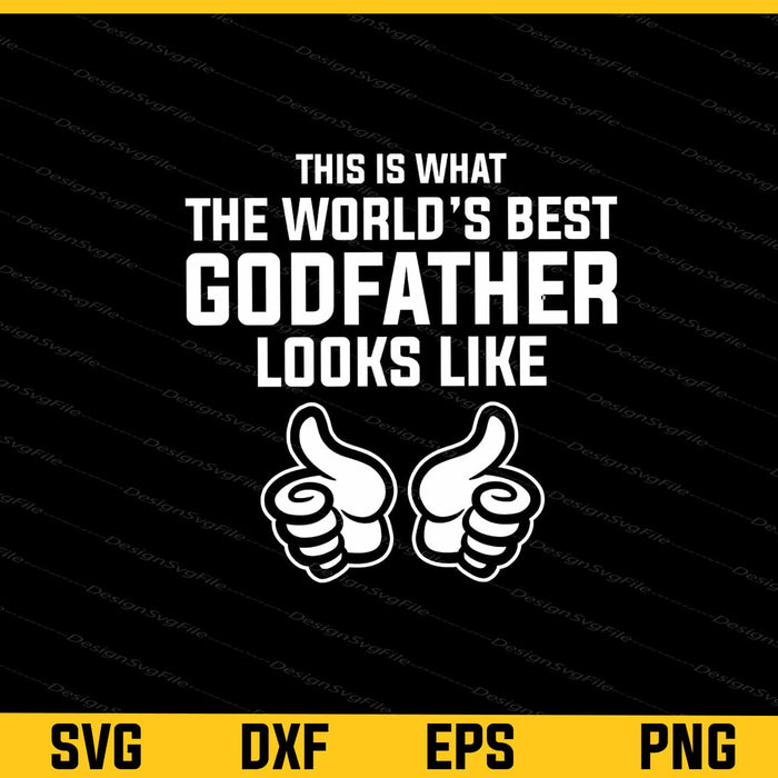 This Is What The World’s Best Godfather Looks Like Svg Cutting Printable File  - Premium Cutting Files in SVG, PNG & EPS Formats - Premium SVG Cutting Files for Crafts