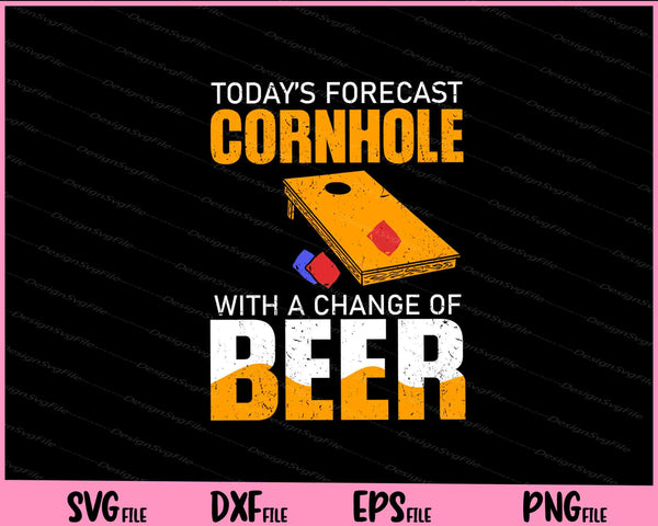 Today’s Forecast Cornhole with a Change of Beer svg