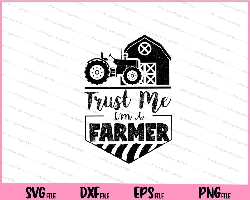 Trust Me i’m a Farmer Svg Cutting Printable Files  - Premium Cutting Files in SVG, PNG & EPS Formats - Premium SVG Cutting Files for Crafts