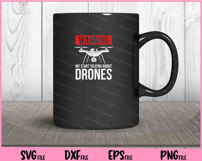 Warning my Start Talking about Drones Svg Cutting Printable Files  - Premium Cutting Files in SVG, PNG & EPS Formats - Premium SVG Cutting Files for Crafts