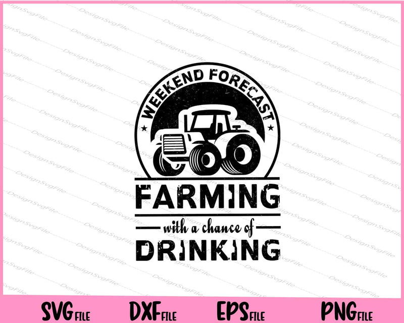 Weekend Forecast Farming With a Chance of Drinking Svg Cutting Printable Files  - Premium Cutting Files in SVG, PNG & EPS Formats - Premium SVG Cutting Files for Crafts