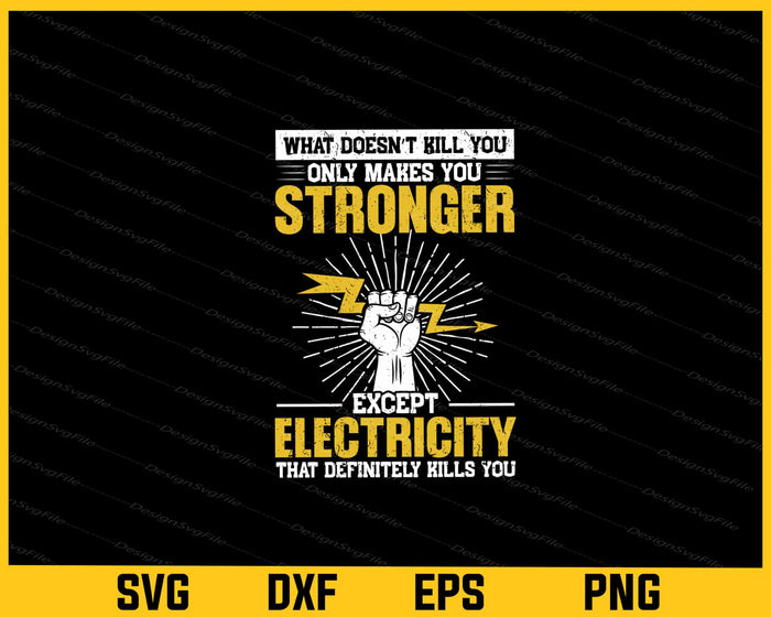 What Doesn’t Kill You Only Makes Except Electricity Svg Cutting Printable File  - Premium Cutting Files in SVG, PNG & EPS Formats - Premium SVG Cutting Files for Crafts
