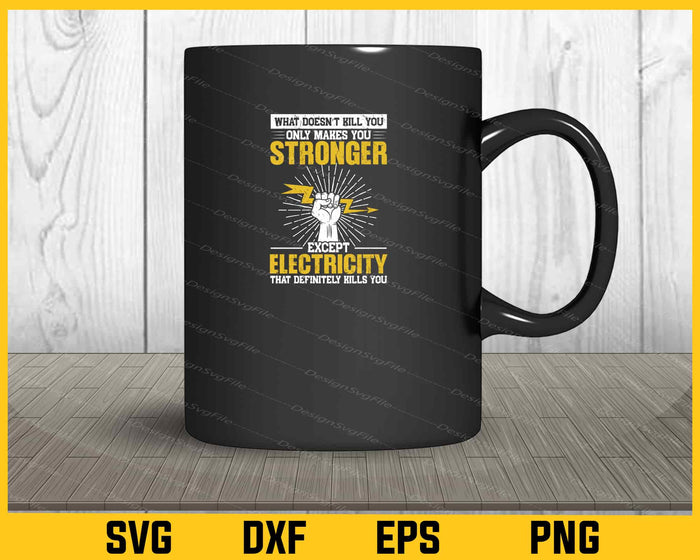 What Doesn’t Kill You Only Makes Except Electricity Svg Cutting Printable File  - Premium Cutting Files in SVG, PNG & EPS Formats - Premium SVG Cutting Files for Crafts