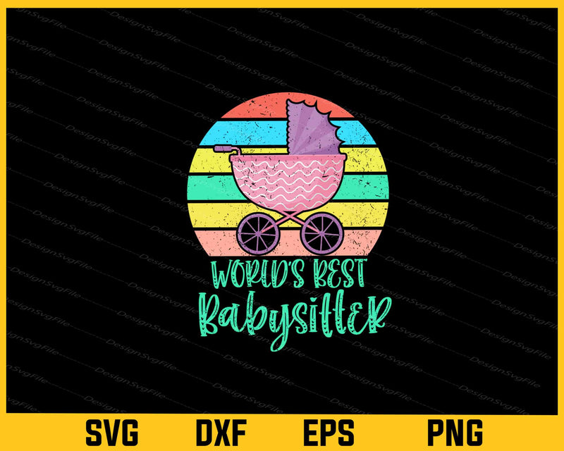 World’s Best Babysitter Svg Cutting Printable File  - Premium Cutting Files in SVG, PNG & EPS Formats - Premium SVG Cutting Files for Crafts