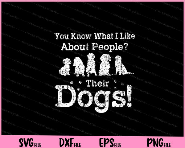 You Know what i like About People their Dogs svg