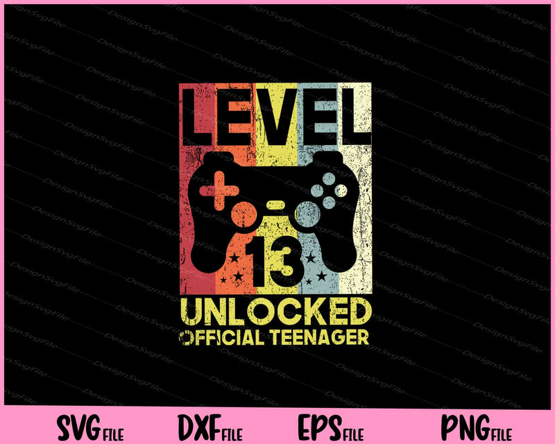 13th Birthday Level 13 Unlocked, Official Teenager svg