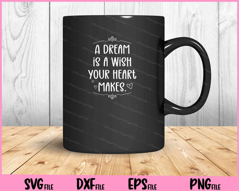 A Dream is A Wish Your Heart Makes Svg Cutting Printable Files  - Premium Cutting Files in SVG, PNG & EPS Formats - Premium SVG Cutting Files for Crafts