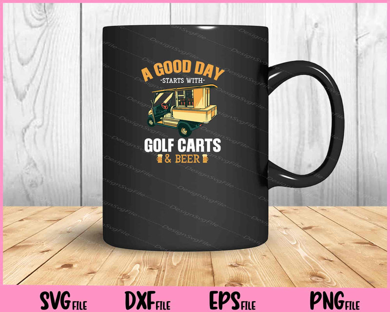A Good Day Starts With Golf Carts And Beer mug