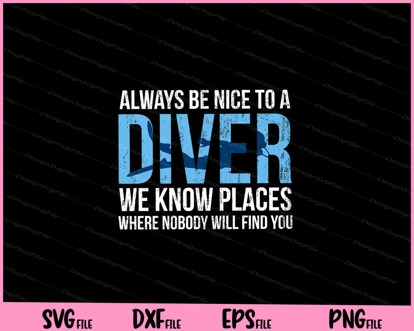 Always Be Nice To A Diver T-Shirt Scuba Diving Diver Gift Svg Cutting Printable Files  - Premium Cutting Files in SVG, PNG & EPS Formats - Premium SVG Cutting Files for Crafts