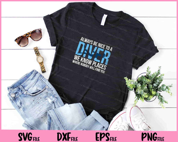 Always Be Nice To A Diver T-Shirt Scuba Diving Diver Gift