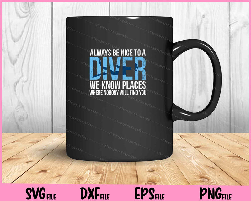Always Be Nice To A Diver T-Shirt Scuba Diving Diver Gift mug
