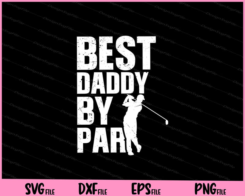 Best Daddy By Par Golfing Dad svg