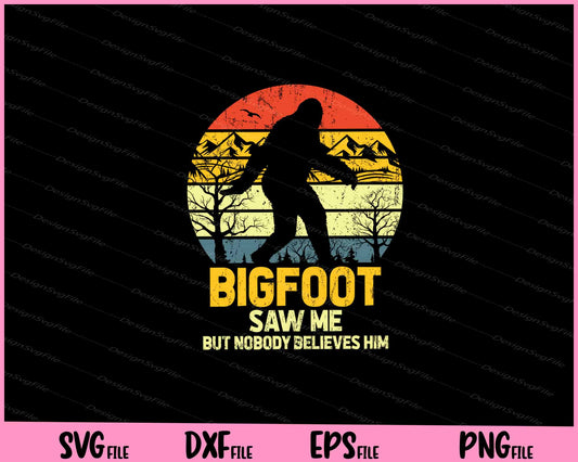 Bigfoot Saw Me But Nobody Believes Him Svg Cutting Printable Files  - Premium Cutting Files in SVG, PNG & EPS Formats - Premium SVG Cutting Files for Crafts