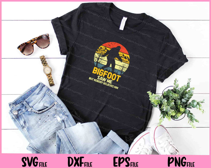 Bigfoot Saw Me But Nobody Believes Him Svg Cutting Printable Files  - Premium Cutting Files in SVG, PNG & EPS Formats - Premium SVG Cutting Files for Crafts