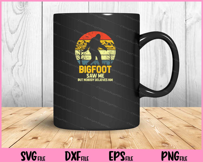 Bigfoot Saw Me But Nobody Believes Him Svg Cutting Printable Files  - Premium Cutting Files in SVG, PNG & EPS Formats - Premium SVG Cutting Files for Crafts