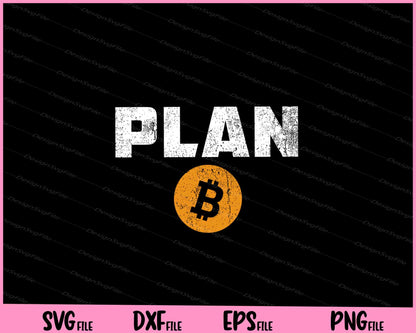 Bitcoin Plan B Cryptocurrency Svg Cutting Printable Files  - Premium Cutting Files in SVG, PNG & EPS Formats - Premium SVG Cutting Files for Crafts