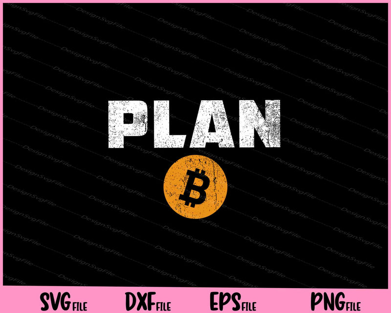 Bitcoin Plan B Cryptocurrency Svg Cutting Printable Files