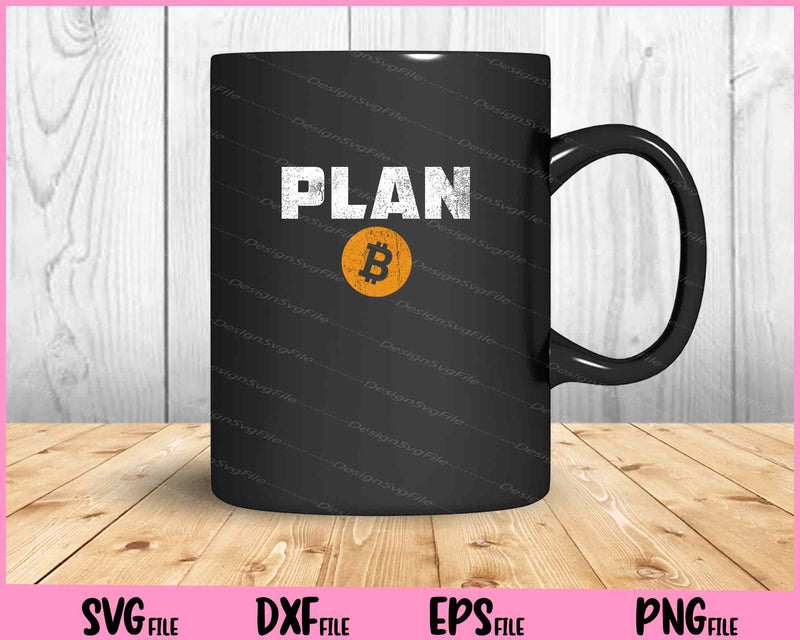 Bitcoin Plan B Cryptocurrency Svg Cutting Printable Files  - Premium Cutting Files in SVG, PNG & EPS Formats - Premium SVG Cutting Files for Crafts