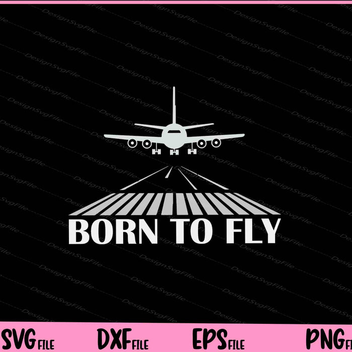 Born to Fly Pilot Svg Cutting Printable Files  - Premium Cutting Files in SVG, PNG & EPS Formats - Premium SVG Cutting Files for Crafts