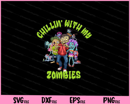 Chillin With My Zombies Halloween Boys Kids Funny Svg Cutting Printable Files  - Premium Cutting Files in SVG, PNG & EPS Formats - Premium SVG Cutting Files for Crafts