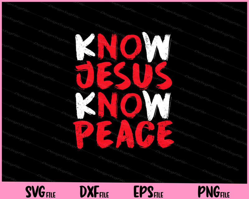 Christian Jesus Bible Verse Scripture Know Jesus Know Peace Svg Cutting Printable Files