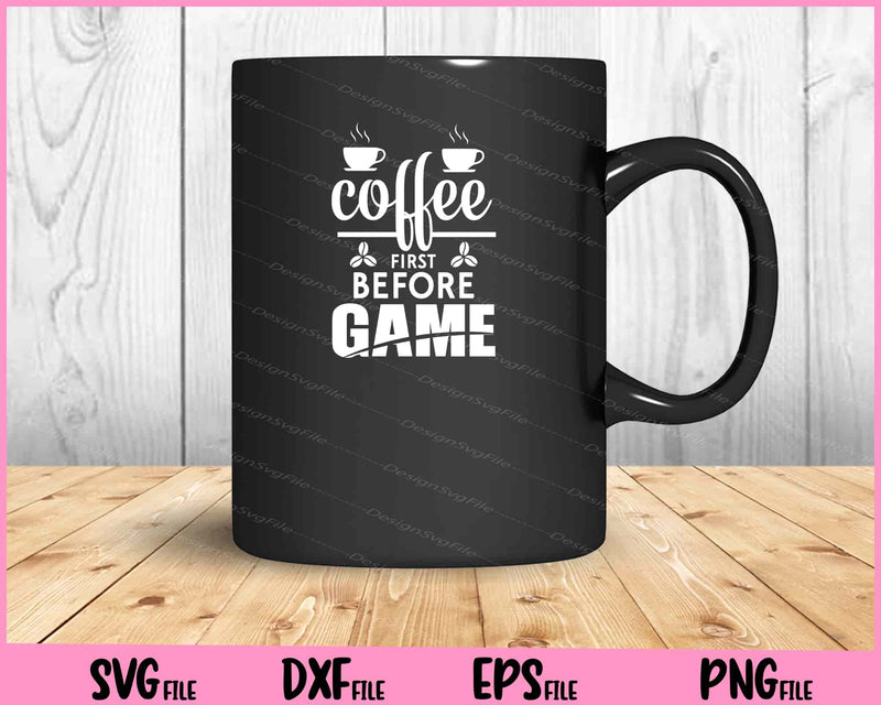 Coffee First Before Game mug
